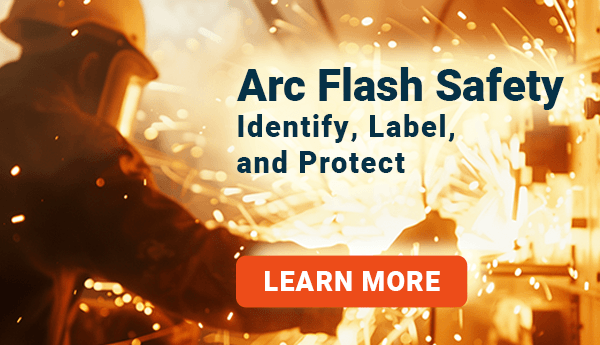 Arc Flash Safety: Identify, Label, and Protect